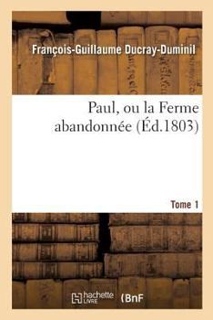 Paperback Paul, Ou La Ferme Abandonnée. 2e Édition.Tome 1 [French] Book