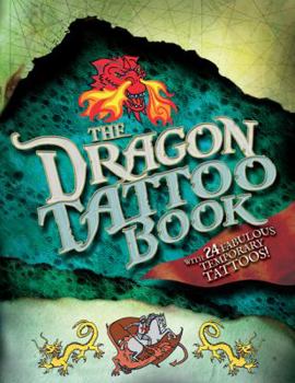 Paperback The Dragon Tattoo Book: With 24 Fabulous Temporary Tattoos! Book