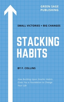 Paperback Stacking Habits: How Building Upon Smaller Habits Gives You a Foundation to Change Your Life Book