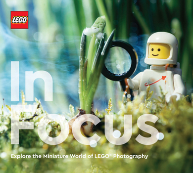 Hardcover Lego in Focus: Explore the Miniature World of Lego(r) Photography Book