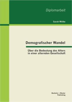 Paperback Demografischer Wandel: Über die Bedeutung des Alters in einer alternden Gesellschaft [German] Book