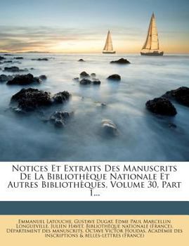 Paperback Notices Et Extraits Des Manuscrits De La Biblioth?que Nationale Et Autres Biblioth?ques, Volume 30, Part 1... [French] Book