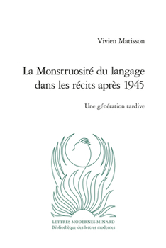 La Monstruosite Du Langage Dans Les Recits Apres 1945: Une Generation Tardive