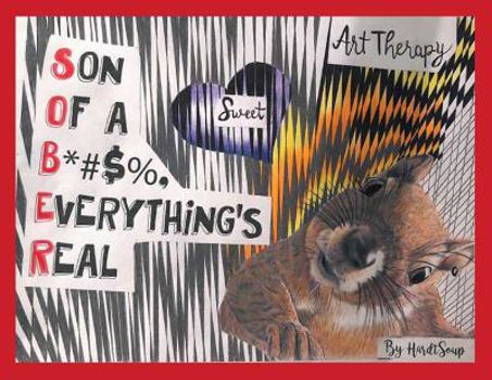 Paperback Art Therapy: Son of a B*#$%, Everything's Real Book