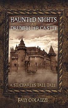 Hardcover Haunted Nights at Drumheller Castle: A St. Charles Tall Tale Book