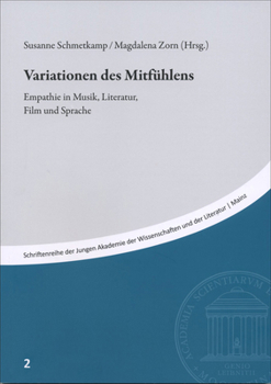 Variationen Des Mitfuhlens: Empathie in Musik, Literatur, Film Und Sprache