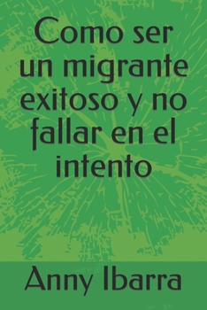 Como ser un migrante exitoso y no fallar en el intento