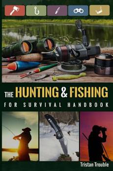 Paperback The Hunting & Fishing For Survival Handbook Book