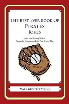 Paperback The Best Ever Book of Pirates Jokes: Lots and Lots of Jokes Specially Repurposed for You-Know-Who Book