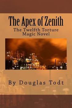 Paperback The Apex of Zenith: The twelfth Torture Magic novel Book