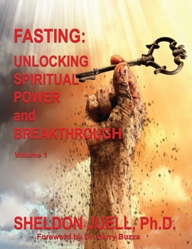 Paperback Fasting: Unlocking Spiritual Power and Breakthrough, Volume 1 Book