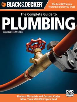 Paperback The Complete Guide to Plumbing: Modern Materials and Current Codes: All New Guide to Working with Gas Pipe Book