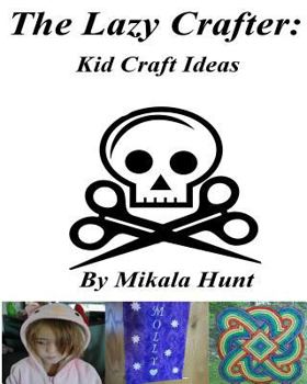Paperback The Lazy Crafter: Kid Craft Ideas Book