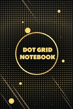 Paperback Dot Grid Notebook: Dot Grid Journal Dot Journal Dotted Notebook Dot Paper Notebook Minimal Notebook Dot Grid Sketchbook Book