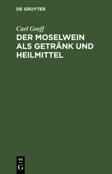 Hardcover Der Moselwein ALS Getränk Und Heilmittel [German] Book