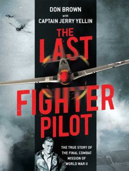 Hardcover The Last Fighter Pilot: The True Story of the Final Combat Mission of World War II Book