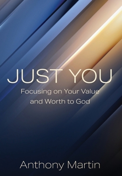 Hardcover Just You: Focusing on Your Value and Worth to God Book