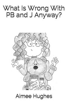 Paperback What Is Wrong With PB and J Anyway? Book