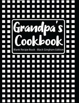 Paperback Grandpa's Cookbook Blank Recipe Book Black Gingham Edition Book