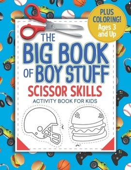 Paperback The Big Book of Boy Stuff: Scissor Skills Activity Book for Kids Book