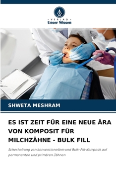 Paperback Es Ist Zeit Für Eine Neue Ära Von Komposit Für Milchzähne - Bulk Fill [German] Book