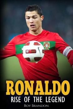 Paperback Ronaldo: Rise Of The Legend. The incredible story of one of the best soccer players in the world. Book