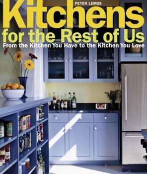 Hardcover Kitchens for the Rest of Us: From the Kitchen You Have to the Kitchen You Love Book