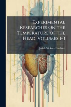 Paperback Experimental Researches On the Temperature of the Head, Volumes 1-3 Book