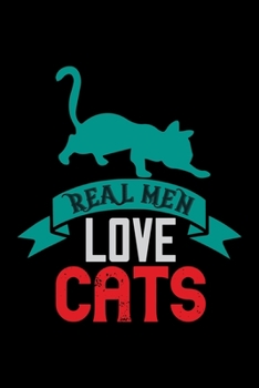 Paperback Real Men Love Cats: Best cat journal notebook for cat lovers for multiple purpose like writing notes, plans and ideas. Perfect cat quotes Book