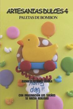 Paperback Artesanias Dulces 4: Con Imaginacion Los Sueños Se Hacen Realidad [Spanish] Book