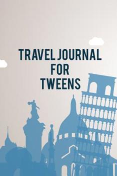 Travel Journal For Tweens: 120 Page Lined Traveling Journal, Diary, & Planner Gift