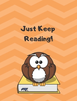 Paperback Just Keep Reading!: Home school Reading Listing Log Book for Elementary Children. Blank Pages for Reading Tracker and Book Reviews (Readin Book