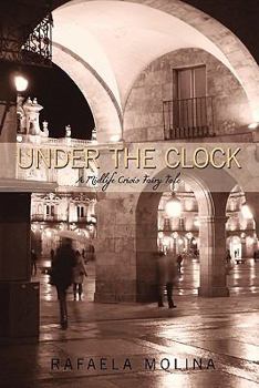 Paperback Under the Clock: A Mid-Life Crisis Fairy Tale Book