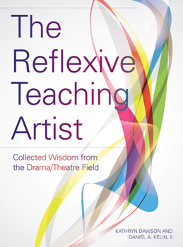 Paperback The Reflexive Teaching Artist: Collected Wisdom from the Drama/Theatre Field Book