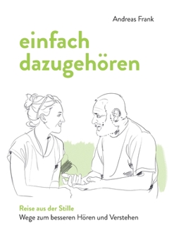 einfach dazugehören: Reise aus der Stille - Wege zum besseren Hören und Verstehen (German Edition)