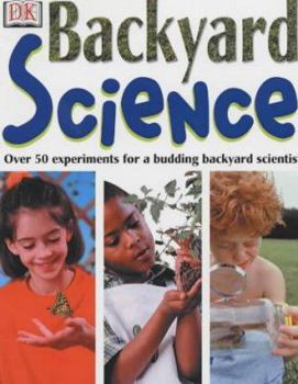 Hardcover Backyard Science : Over 50 Ingenious Experiments for a Budding Scientist Book