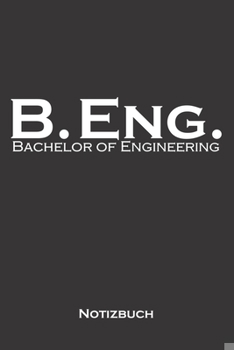 Bachelor of Engineering Notizbuch : Punkteraster Notizbuch F?r Hochschul- Bzw. Universit?tsabschluss Eines Studiums