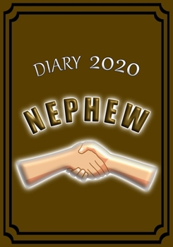 Paperback Diary 2020 Nephew: Celebrate your favourite Nephew with this Weekly Diary/Planner - 7" x 10" - Brown Cover Book