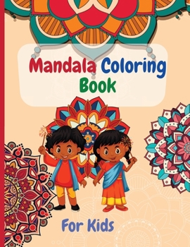 Mandala Coloring Book For Kids: Amazing Mandala Coloring Book For Kids With Big Mandalas to color, for ages4-8,8-12.