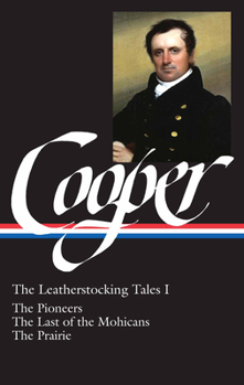 The "leather-Stocking" Tales: I. the Deerslayer; II. the Last of the Mohicans; III. the Pathfinder; IV. the Pioneers; V. the Prairie (Classic Reprint)
