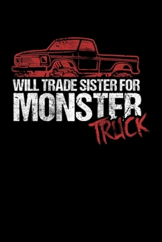 Paperback Will Trade Sister For Monster Truck: College Ruled Lined Writing Notebook Journal, 6x9, 120 Pages Book