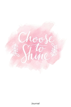 Paperback Choose to Shine: blank lined journal with 150 pages, Motivation Notebook Book