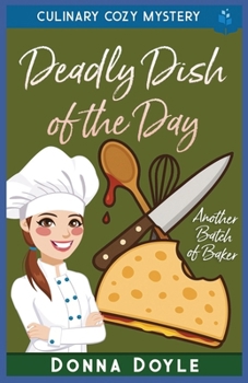 Deadly Dish of the Day: Culinary Cozy Mystery (Another Batch of Baker Cozy Mysteries)