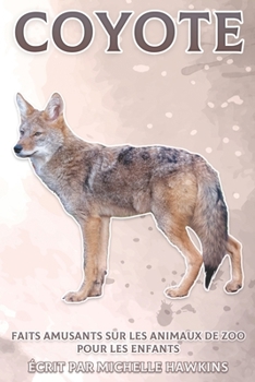 Paperback Coyote: Faits amusants sur les animaux de zoo pour les enfants #30 [French] Book