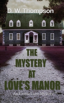 The Mystery at Love's Manor (An Emma Love Mystery)