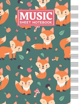 Music Sheet Notebook: Blank Staff Manuscript Paper with Cute Fox Themed Cover Design