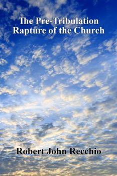 The Pre-Tribulation Rapture of The Church: Pre-Millennial View