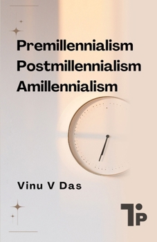 Premillennialism Postmillennialism Amillennialism