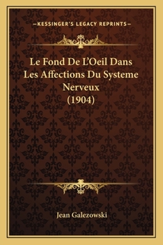 Paperback Le Fond De L'Oeil Dans Les Affections Du Systeme Nerveux (1904) [French] Book