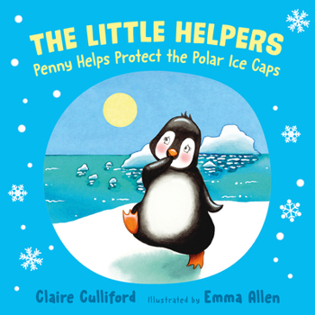 Paperback Penny Helps Protect the Polar Ice Caps: (the Little Helpers, Book 2) Book